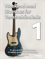 Weekend med Bluesbas for Venstrehåndede 1: En sjov og enkel måde at lære 12-takters grundlag og bluesbasics (Danish Edition) B0F7452RKG Book Cover