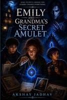 Emily and Grandma’s Secret Amulet: A Young Adult Dark Fantasy Adventure B0H6WFWZPX Book Cover