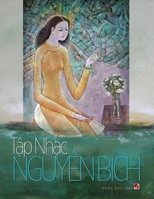 T?p nh?c Nguyên Bích (soft cover - 70lbs paper) (Vietnamese Edition) 1989705634 Book Cover