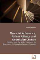 Therapist Adherence, Patient Alliance and Depression Change: Findings from the NIMH Treatment for Depression Collaborative Research Program 3639218906 Book Cover