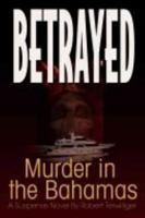 BETRAYED: Murder in the Bahamas 0976557800 Book Cover
