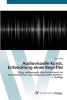 Audiovisuelle Kunst. Entwicklung eines Begriffes 6136353318 Book Cover