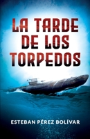 La tarde de los torpedos (Spanish Edition) B08KFWM8R3 Book Cover