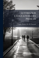 Lettres sur l'education des princes. Avec une lettre de Milton, o� il propose une nouvelle maniere d'�lever la jeunesse d'Angleterre. 2014079803 Book Cover