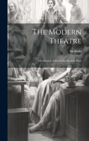 The Modern Theatre; A Collection of Successful Modern Plays 1020860685 Book Cover