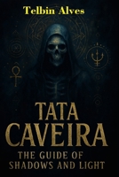 Tata Caveira: The Guide to Shadows and Light B0F4RHMBS4 Book Cover