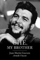 Che, My Brother 1509517758 Book Cover