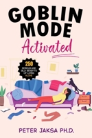 Goblin Mode Activated: 250 Serious and Silly Benefits of Living Alone B0H6KT6Q3T Book Cover