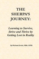 THE SHERPA’S JOURNEY: Learning to Survive, Strive and Thrive by Getting Lost in Reality (The Sherpa and the Trauma Recovery System) B0H5M4B2YQ Book Cover