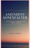 Aszendent Äonenfalter: Gedichte und Koans 2002-2006 3753481556 Book Cover