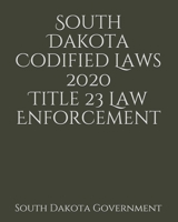 South Dakota Codified Laws 2020 Title 23 Law Enforcement 1656701650 Book Cover