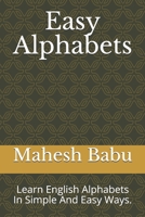 Easy Alphabets: Learn English Alphabets In Simple And Easy Ways. B088BD9MRH Book Cover