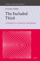 The Excluded Third: Contribution to a Dialectical Anthropology (Studies in Critical Social Sciences) 9004700897 Book Cover