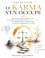Décrypter Le Karma s’en occupe: Une analyse des choix de vie, à travers la philosophie de Sofia A. Luce, le lâcher-prise, la résilience, la justice intérieure et la paix (French Edition) B0HC1HCD79 Book Cover
