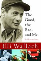 The Good, the Bad, and Me: In My Anecdotage 0151011893 Book Cover