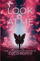 Look At Me: The Long-Awaited Memoir of CoCo Roper 173811712X Book Cover