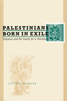 Palestinians Born in Exile: Diaspora and the Search for a Homeland 0292702965 Book Cover