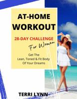 At-Home Workout 28 Day Challenge for Women: Get the Lean, Toned & Fit Body of Your Dreams 0578361000 Book Cover