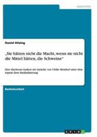 "Sie h�tten nicht die Macht, wenn sie nicht die Mittel h�tten, die Schweine": Eine diachrone Analyse der Sprache von Ulrike Meinhof unter dem Aspekt ihrer Radikalisierung 3640420683 Book Cover