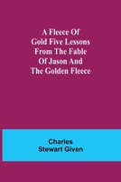 A Fleece of Gold Five Lessons from the Fable of Jason and the Golden Fleece 9356018502 Book Cover