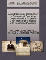 Arnold Constable Corporation v. Commercial Operating Corporation U.S. Supreme Court Transcript of Record with Supporting Pleadings 1270272624 Book Cover