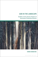 God in the Landscape: Studies in the Literary History of Australian Protestant Dissent 1350252123 Book Cover