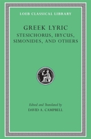 Greek Lyric, Volume III, Stesichorus, Ibycus, Simonides, and Others (Loeb Classical Library No. 476) 0674995252 Book Cover