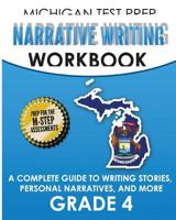 MICHIGAN TEST PREP Narrative Writing Workbook Grade 4: A Complete Guide to Writing Stories, Personal Narratives, and More 1981106774 Book Cover