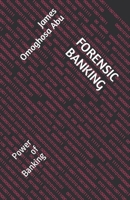 FORENSIC BANKING: Power of Banking B0B92CF9W5 Book Cover