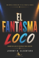 EL FANTASMA LOCO (Spanish Edition) B0H42HQKQV Book Cover
