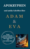 Apokryphen und antike Schriften über Adam und Eva: Auch außerbiblische Texte des Judentums über Adam, Eva und den Garten Eden (Produktion von Adam & Eva Museum) (German Edition) B0DR5LJDD1 Book Cover