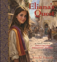 Eliana's Quest: A Family Story of Paul's Secondary Missionary Journey (Acts 15-18) 082544876X Book Cover