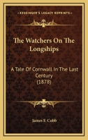 The Watchers On The Longships: A Tale Of Cornwall In The Last Century 1166184021 Book Cover