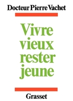 Vivre mieux, rester jeune 224600280X Book Cover