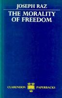 The Morality of Freedom (Clarendon Paperbacks) 0198248075 Book Cover