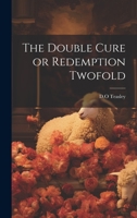 The Double Cure or Redemption Twofold 1022120859 Book Cover