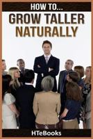 How To Grow Taller Naturally: Quick Results Guide 153513948X Book Cover