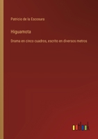 Higuamota: Drama en cinco cuadros, escrito en diversos metros (Spanish Edition) 3368059432 Book Cover