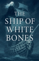 The Ship of White Bones B0F59DJMPF Book Cover