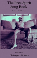 The Free Spirit Song Book: The story behind the music. B0B18LMPPX Book Cover