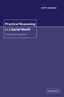 Practical Reasoning in a Social World: How We Act Together 0521039134 Book Cover
