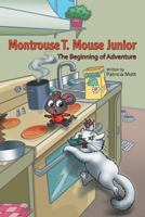 Montrouse T. Mouse Junior: The Beginning of Adventure 1480873500 Book Cover