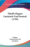 Tibull's Elegien, Lateinisch Und Deutsch 1104926083 Book Cover