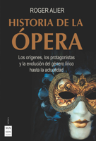 Historia de la ópera: Los orígenes, los protagonistas y la evolución del género lírico hasta la actualidad 8412136632 Book Cover