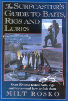 The Surfcaster's Guide to Baits, Rigs & Lures: Over 50 Time-TEsted Baits, Rigs and Lures--and How to Fish Them 1580801188 Book Cover