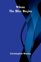 Where the Blue Begins 9367249527 Book Cover