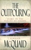 The Outpouring: Jesus in the Feasts of Israel 0802461018 Book Cover