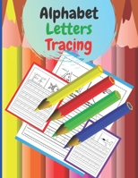 Alphabet Letters Tracing: Activities to learn to write There are 100 sheets letter size is perfect for primary school age children (8.5 * 11) /2 B08P2QVHX1 Book Cover