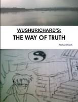WUSHURICHARD'S: THE WAY OF TRUTH 1105934330 Book Cover
