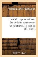 Trait� de la Possession Et Des Actions Possessoires Et P�titoires. 3e �dition 2329252587 Book Cover